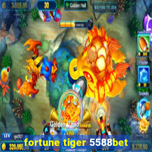 fortune tiger 5588bet